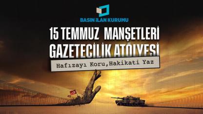 15 Temmuz darbe gazetecilerin manşetleriyle hatırlanacak
