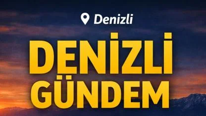 6 Nisan 2026 Denizli Gündem: 5 Sıcak Gelişme