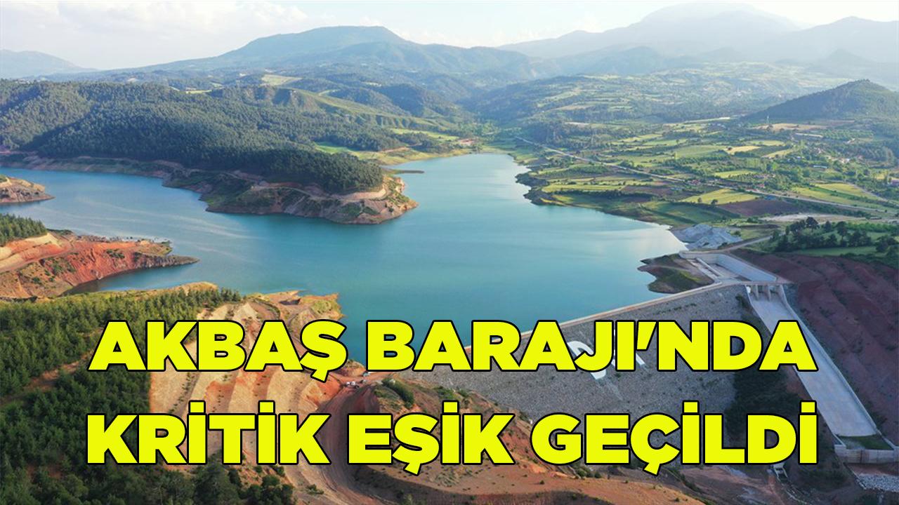 Akbaş Barajı'nda Kritik Eşik Geçildi