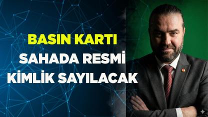 Basın Kartı Sahada Resmi Kimlik Sayılacak