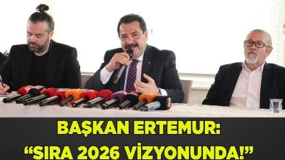 BAŞKAN ERTEMUR: “MAZERET DEĞİL, HİZMET ÜRETTİK"