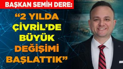 Başkan Semih Dere 2 Yılda Çivril’de Büyük Değişimi Başlattık