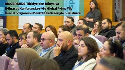 BIGGBRANDS, İhracat Vizyonu Denizli Üreticilerle buluştu