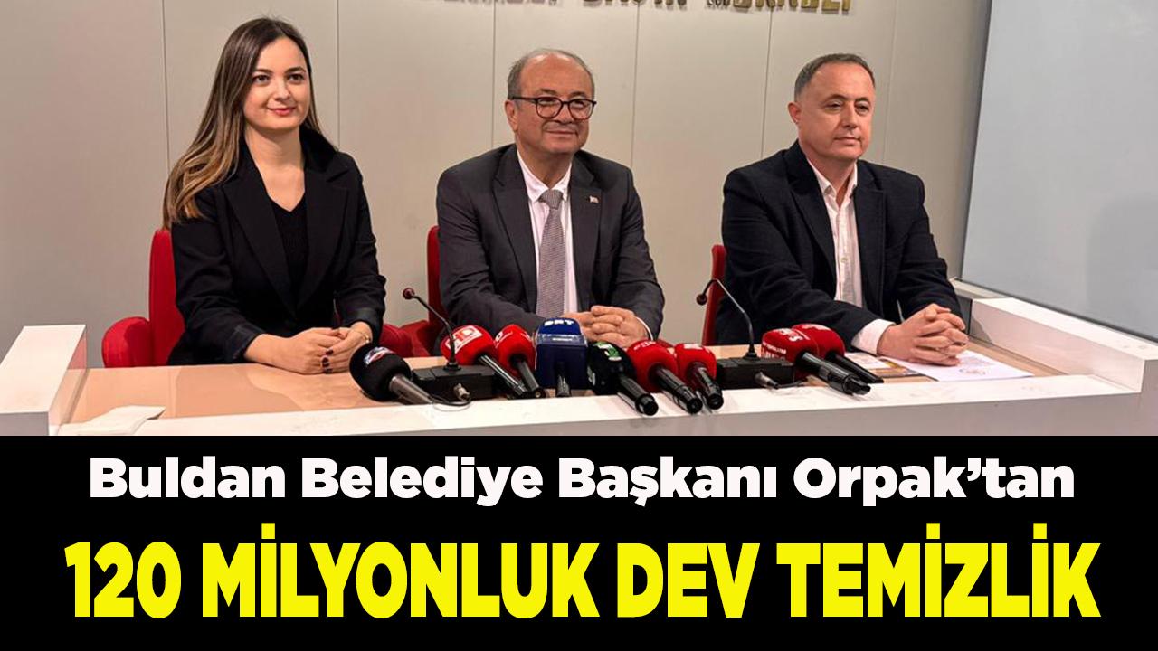 Buldan Belediye Başkanı Orpak’tan 120 Milyonluk Dev Temizlik