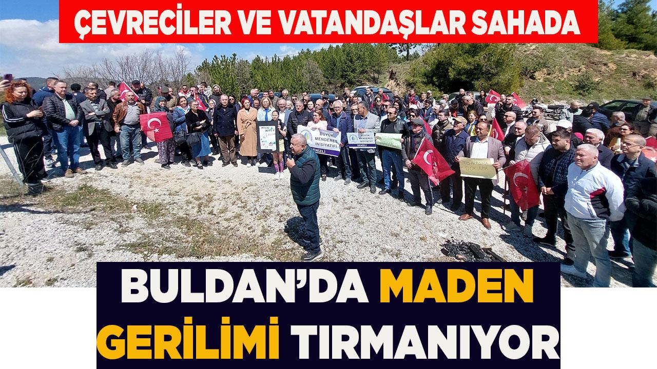 BULDAN’DA MADEN GERİLİMİ TIRMANIYOR