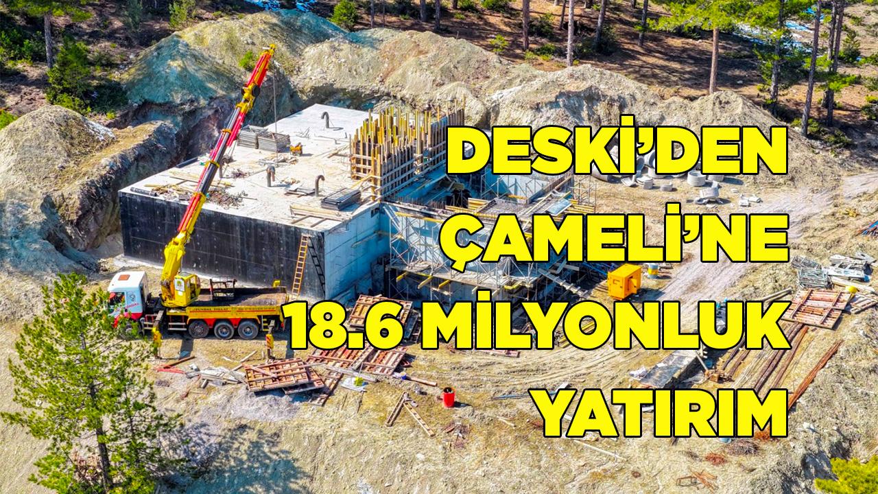Büyükşehir DESKİ’den Çameli’ye içme suyu yatırımı
