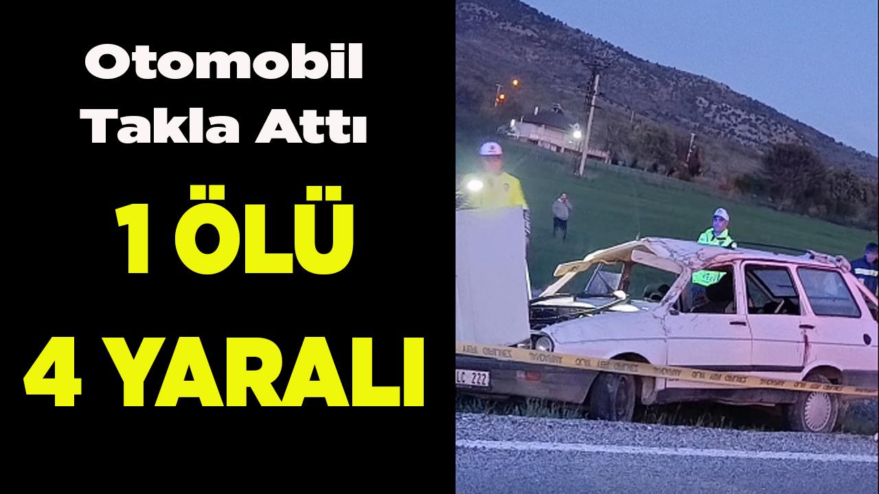 Çivril'de Otomobil Takla Attı, 1 ölü 4 yaralı