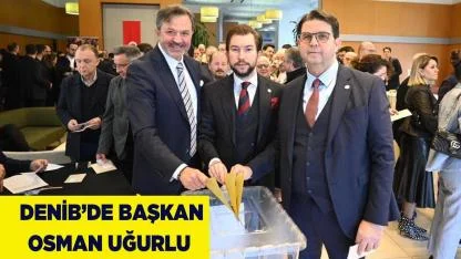 DENİB’DE BAŞKAN OSMAN UĞURLU SEÇİLDİ