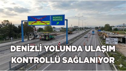 Denizli Yolunda Ulaşım Kontrollü Sağlanıyor