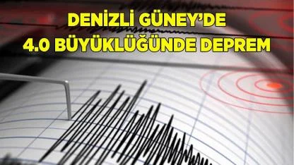 Denizli Güney’de 4.0 büyüklüğünde deprem