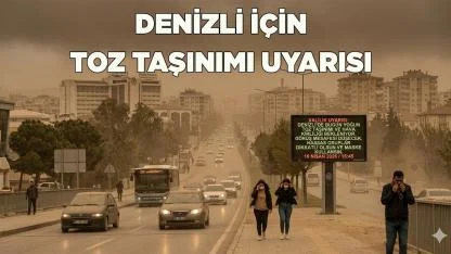 Denizli İçin Toz Taşınımı Uyarısı