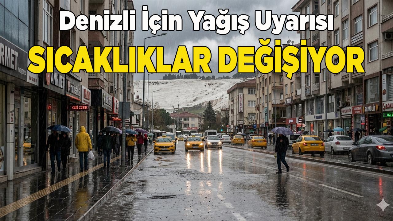 Denizli İçin Yağış Uyarısı Sıcaklıklar Değişiyor