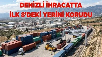 Denizli İhracatta İlk Sekizdeki Yerini Korudu