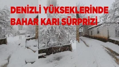 Denizli Yükseklerinde Bahar Karı Sürprizi