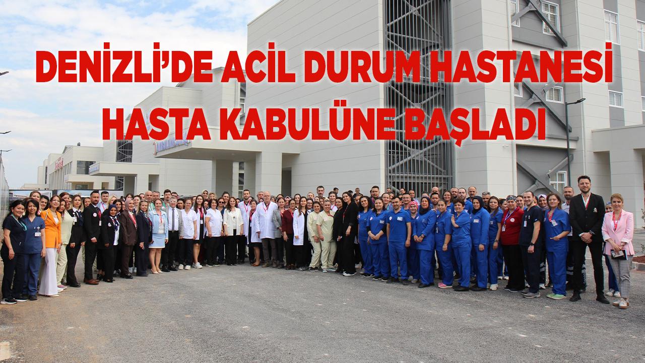 Denizli’de Acil Durum Hastanesi hizmete başladı
