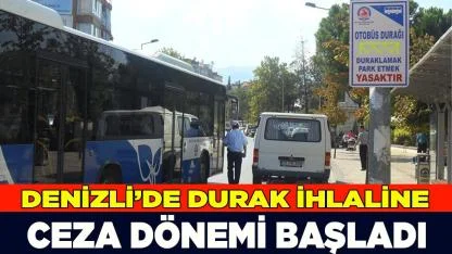 Denizli’de durak ihlaline ceza dönemi başladı