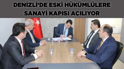 Denizli’de Eski Hükümlülere Sanayi Kapısı Açılıyor