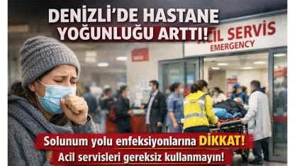 Denizli’de Hastanelerden Kritik Uyarı: Yoğunluk Artıyor