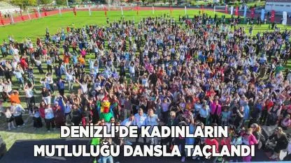 Denizli’de kadınların mutluluğu dansla taçlandı