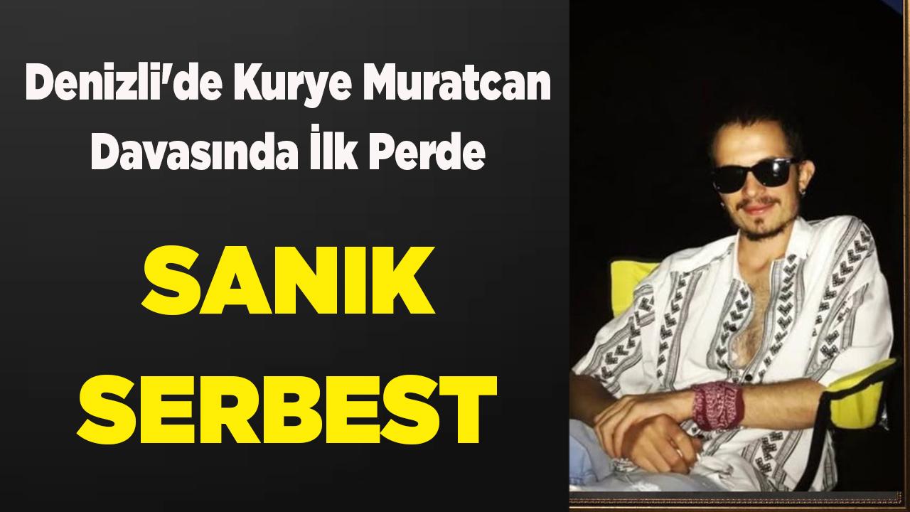 Denizli'de Kurye Muratcan Davasında İlk Perde