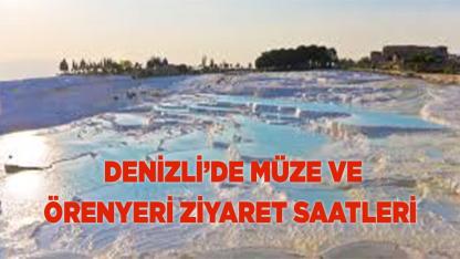 DENİZLİ’DE MÜZE VE ÖRENYERİ ZİYARET SAATLERİ
