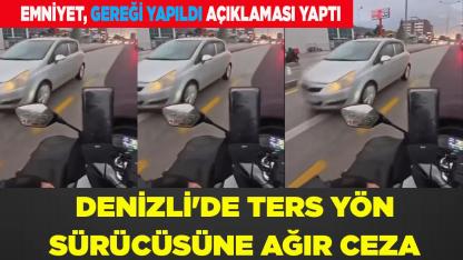 Denizli'de Ters Yön Sürücüsüne Ağır Ceza