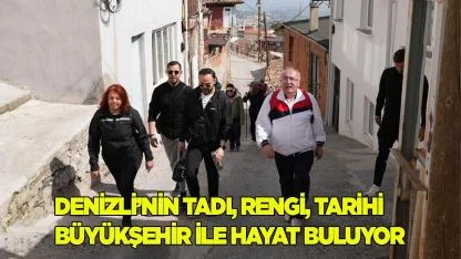 Denizli’nin tadı, rengi, tarihi Büyükşehir ile hayat buluyor