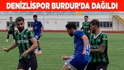 Denizlispor Burdur'da Dağıldı, Ligde Zorlanıyor