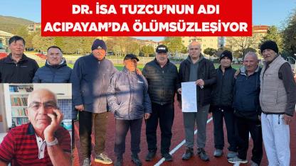 Dr. İsa Tuzcu’nun Adı Acıpayam’da Ölümsüzleşiyor