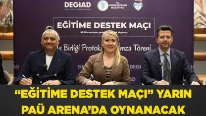 “EĞİTİME DESTEK MAÇI” YARIN PAÜ ARENA’DA OYNANACAK