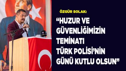 GÜVENLİĞİMİZİN TEMİNATI  TÜRK POLİSİ’NİN GÜNÜ KUTLU OLSUN
