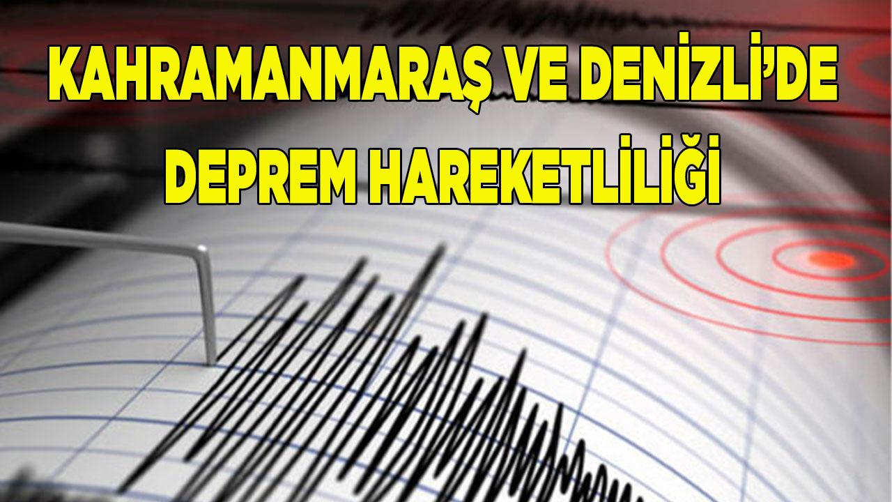 Kahramanmaraş ve Denizli’de Deprem Hareketliliği