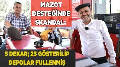 Mazot Desteğinde Skandal: 5 Dekar 25 Gösterilmiş!