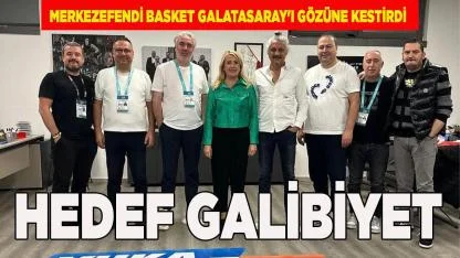 Merkezefendi Basket Galatasaray'ı gözüne kestirdi