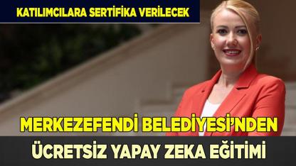 MERKEZEFENDİ BELEDİYESİ’NDEN ÜCRETSİZ YAPAY ZEKA EĞİTİMİ