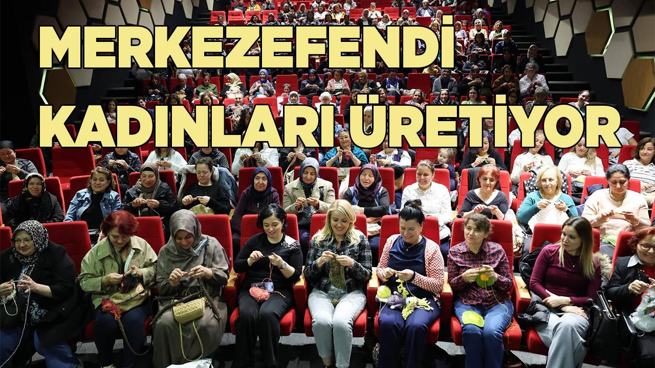 Merkezefendi Kadınları Üretiyor