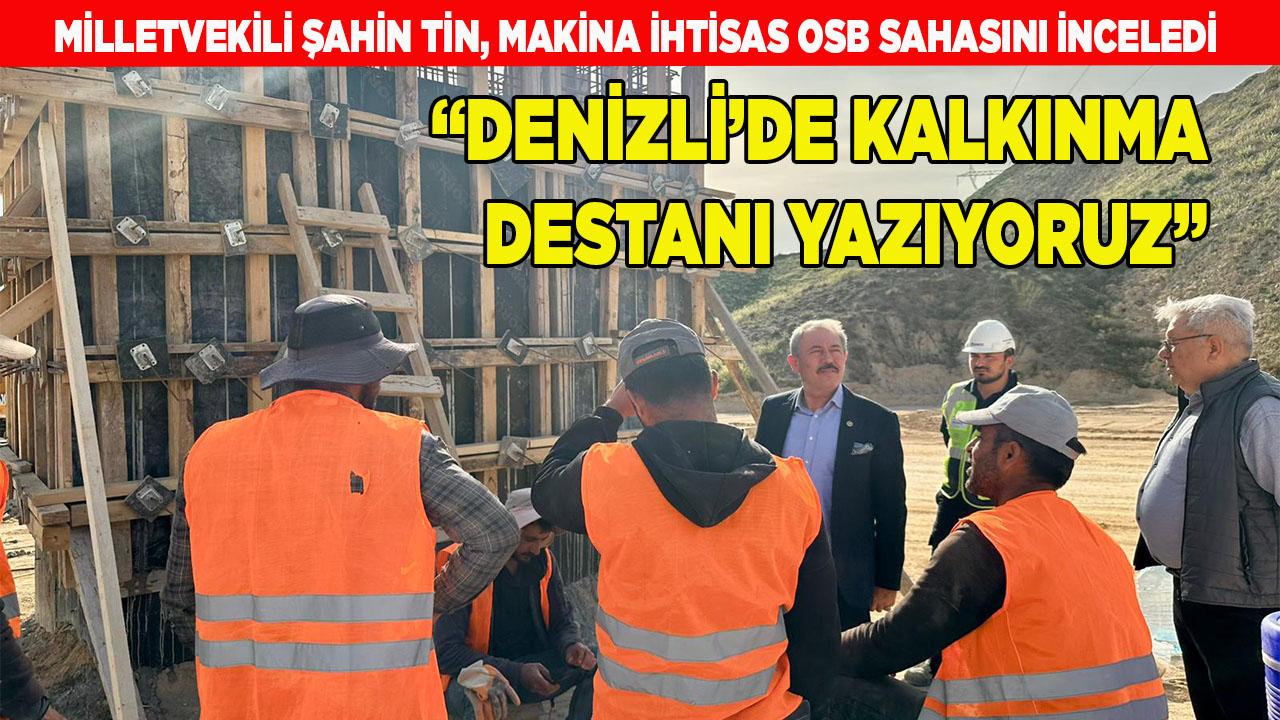 Milletvekili Şahin Tin, Makina İhtisas OSB Sahasını inceledi