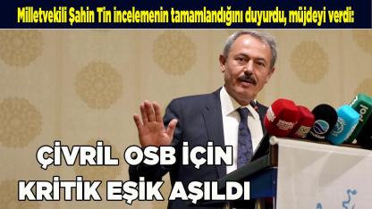 MİLLETVEKİLİ TİN: "ÇİVRİL OSB İÇİN KRİTİK EŞİK AŞILDI"