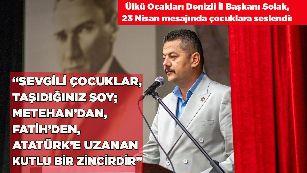 Ocak Başkanı Solak, 23 Nisan mesajında çocuklara seslendi