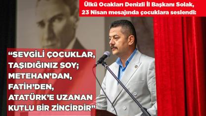 Ocak Başkanı Solak, 23 Nisan mesajında çocuklara seslendi
