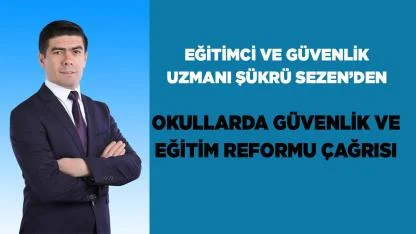 Okullarda Güvenlik ve Eğitim Reformu Çağrısı