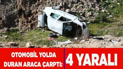 Otomobil yolda duran araca çarptı: 4 yaralı