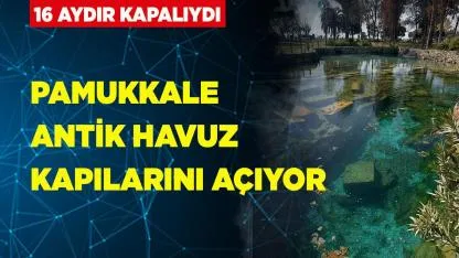 Pamukkale Antik Havuz Kapılarını Açıyor