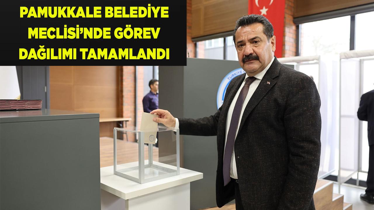 PAMUKKALE BELEDİYE MECLİSİ’NDE GÖREV DAĞILIMI TAMAMLANDI