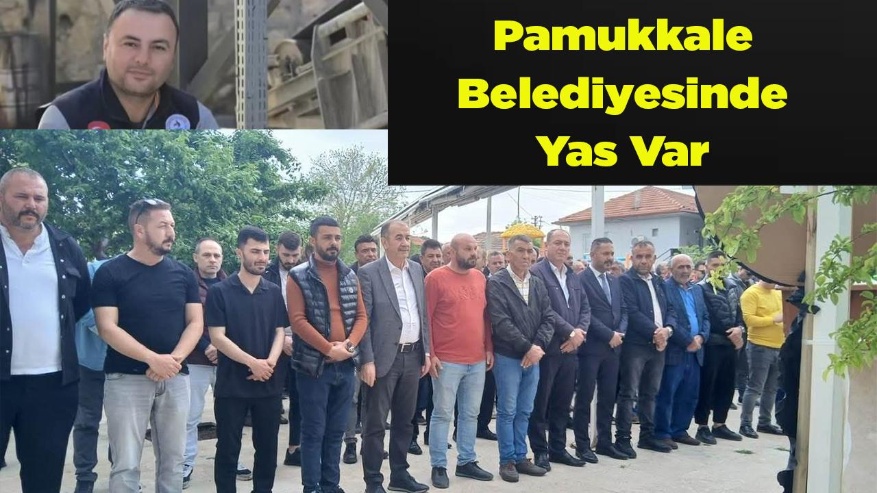 Pamukkale Belediyesinde Yas Var
