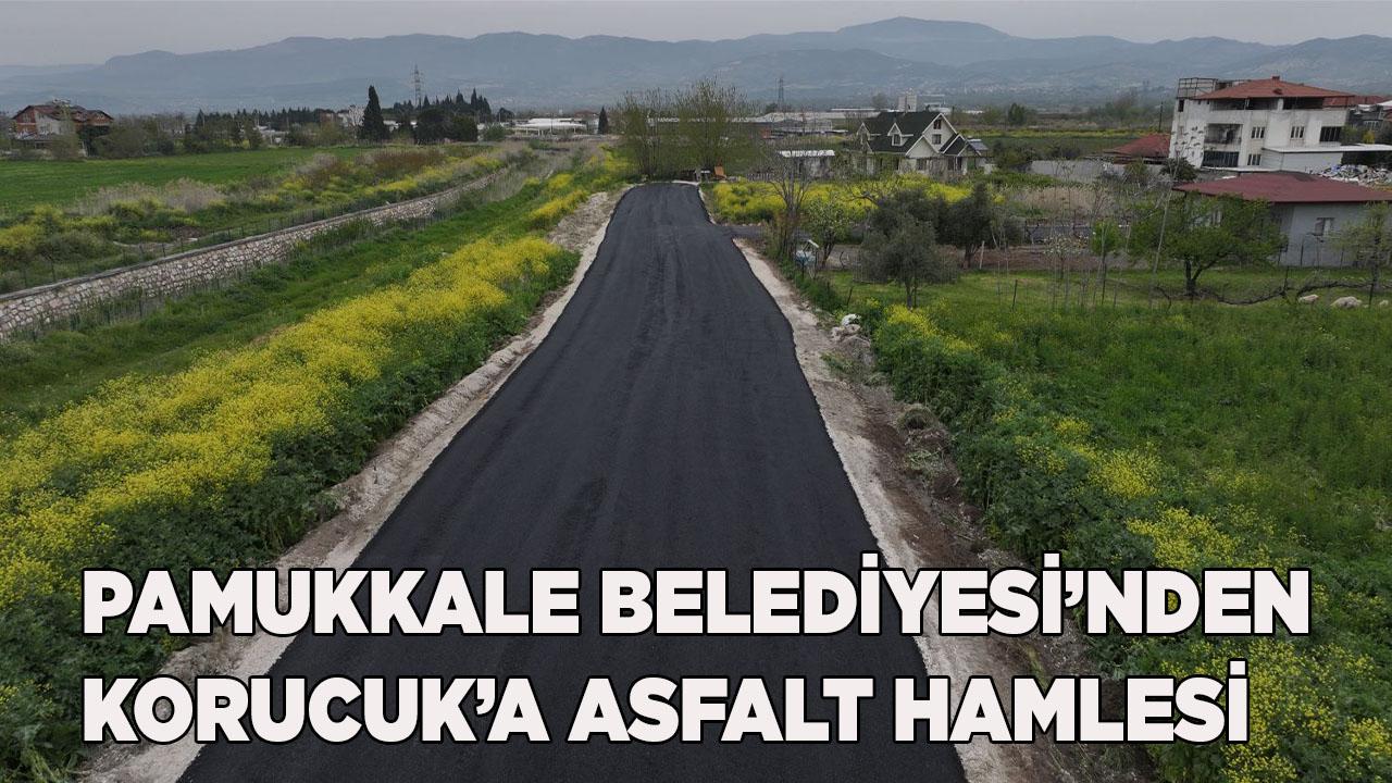PAMUKKALE BELEDİYESİ’NDEN KORUCUK’A ASFALT HAMLESİ