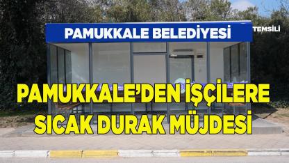 Pamukkale’den İşçilere Sıcak Durak Müjdesi