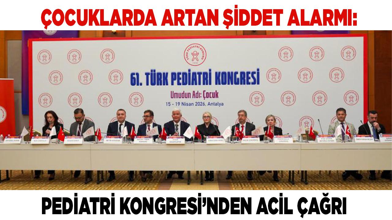 Pediatri Kongresi’nden Şiddet Uyarısı