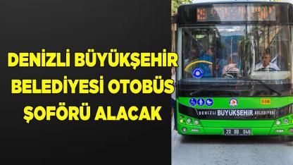 Denizli Büyükşehir Belediye Otobüs Şoförü Alıyor