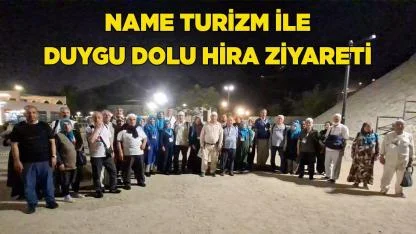 Name Turizm ile Duygu Dolu Hira Ziyareti